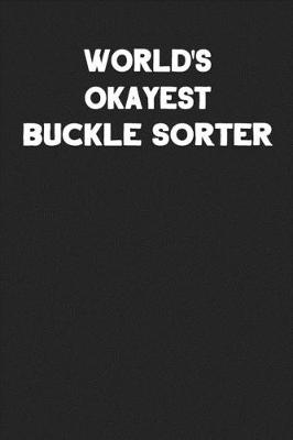 Book cover for World's Okayest Buckle Sorter