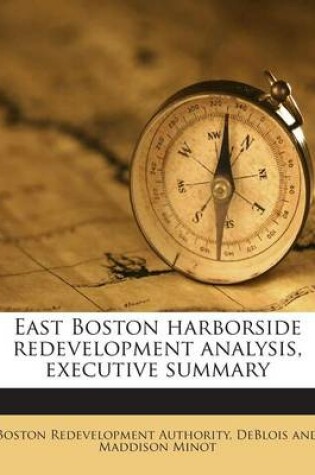 Cover of East Boston Harborside Redevelopment Analysis, Executive Summary