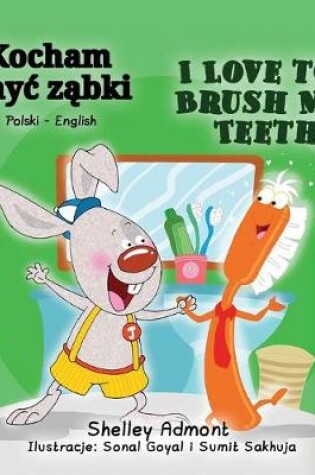 Cover of I Love to Brush My Teeth (Polish English Bilingual Book)