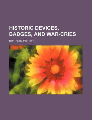 Book cover for Historic Devices, Badges, and War-Cries