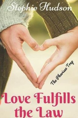 Cover of Love Fulfills The Law