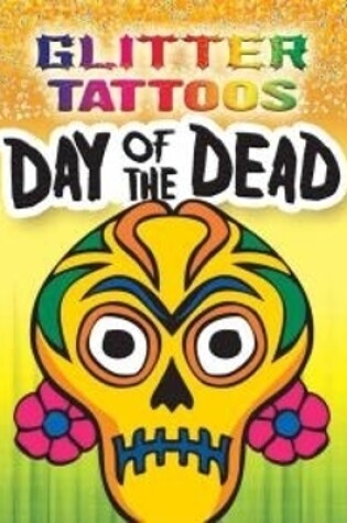 Cover of Glitter Tattoos Day of the Dead