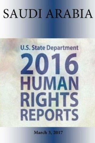 Cover of SAUDI ARABIA 2016 HUMAN RIGHTS Report