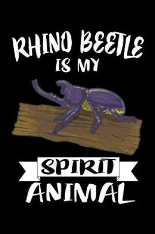 Cover of Rhino Beetle Is My Spirit Animal