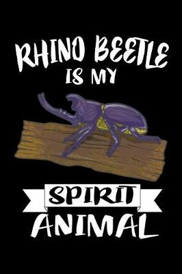 Book cover for Rhino Beetle Is My Spirit Animal