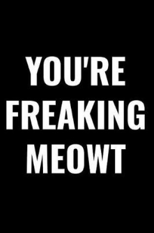 Cover of You're Freaking Meowt