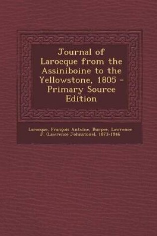 Cover of Journal of Larocque from the Assiniboine to the Yellowstone, 1805 - Primary Source Edition