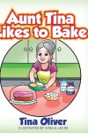 Book cover for Aunt Tina Likes to Bake