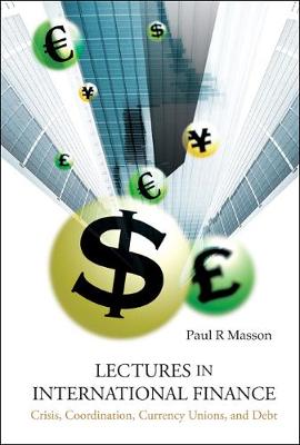 Book cover for Lectures In International Finance: Crisis, Coordination, Currency Unions, And Debt