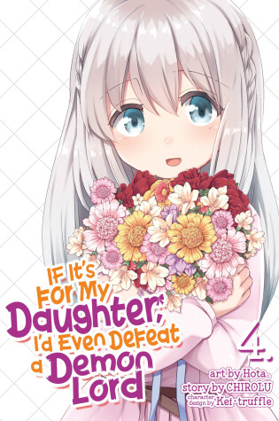 Cover of If It's for My Daughter, I'd Even Defeat a Demon Lord (Manga) Vol. 4