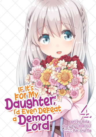 Cover of If It's for My Daughter, I'd Even Defeat a Demon Lord (Manga) Vol. 4