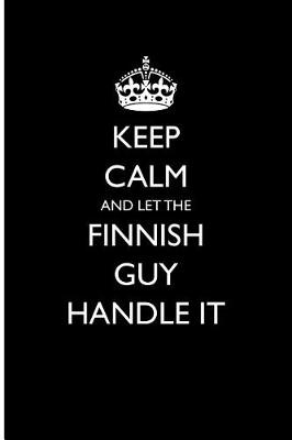 Book cover for Keep Calm and Let the Finnish Guy Handle It