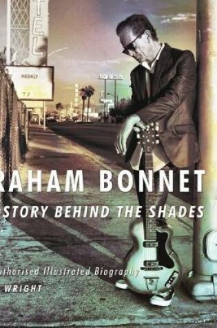 Cover of Graham Bonnet: The Story Behind the Shades