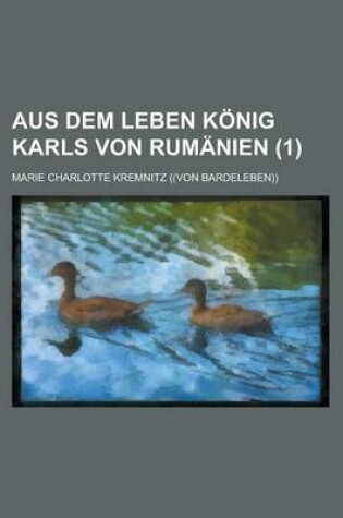 Cover of Aus Dem Leben Konig Karls Von Rumanien (1)