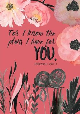 Book cover for For I Know the Plans I Have For You - A Christian Journal (Jeremiah 29