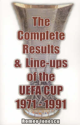 Book cover for The Complete Results and Line-ups of the UEFA Cup 1971-1991