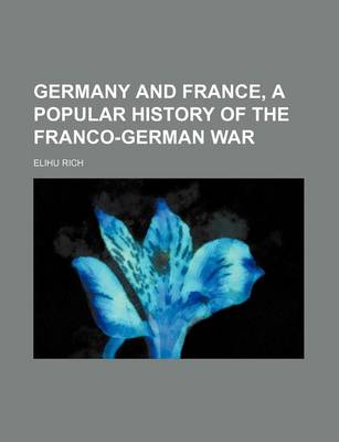 Book cover for Germany and France, a Popular History of the Franco-German War