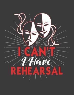 Book cover for I Can't I Have Rehearsal