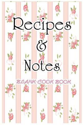 Book cover for Blank Cook Book Recipe & Notes (Flower Series)