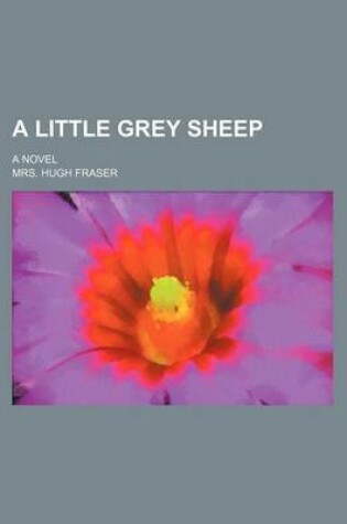 Cover of A Little Grey Sheep; A Novel