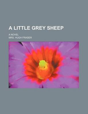 Book cover for A Little Grey Sheep; A Novel