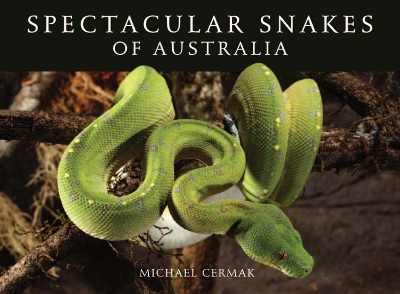 Cover of Spectacular Snakes of Australia