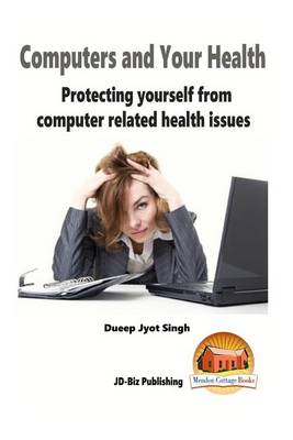 Book cover for Computers and Your Health - Protecting yourself from Computer Related Health Iss