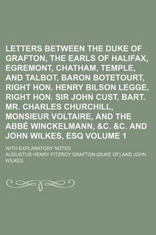 Cover of Letters Between the Duke of Grafton, the Earls of Halifax, Egremont, Chatham, Temple, and Talbot, Baron Botetourt, Right Hon. Henry Bilson Legge, Right Hon. Sir John Cust, Bart. Mr. Charles Churchill, Monsieur Voltaire, and the ABBE Winckelmann, &C. &C. Vo