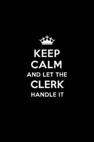 Cover of Keep Calm and Let the Clerk Handle It