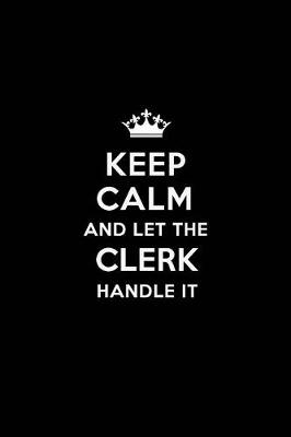 Book cover for Keep Calm and Let the Clerk Handle It