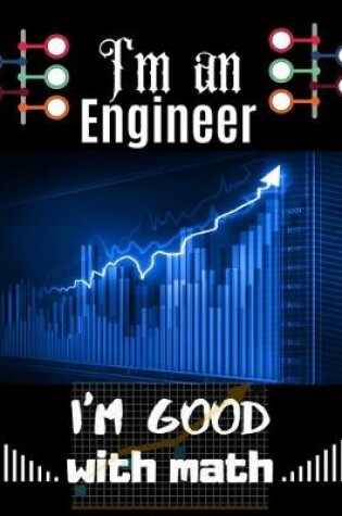 Cover of I'm an Engineer I'm Good with math