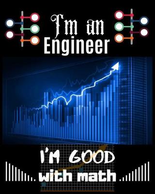 Book cover for I'm an Engineer I'm Good with math