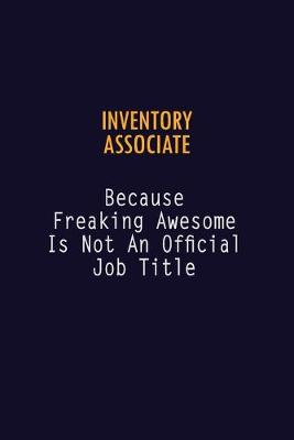 Book cover for Inventory Associate Because Freaking Awesome is not An Official Job Title