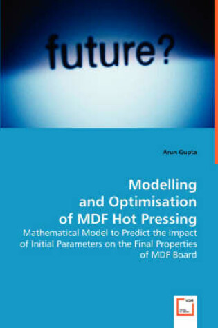 Cover of Modelling and Optimisation of MDF Hot Pressing