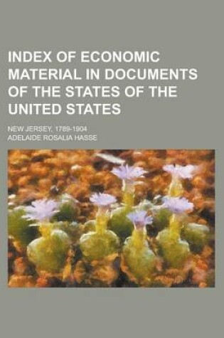 Cover of Index of Economic Material in Documents of the States of the United States; New Jersey, 1789-1904