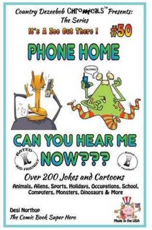 Cover of Phone Home - Can you hear Me Now? - Over 200 Jokes + Cartoons - Animals, Aliens, Sports, Holidays, Occupations, School, Computers, Monsters, Dinosaurs & More ? in BLACK and WHITE