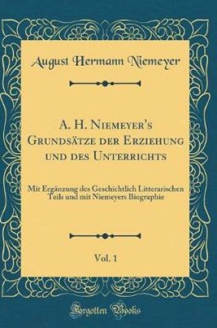 Cover of A. H. Niemeyer's Grundsätze Der Erziehung Und Des Unterrichts, Vol. 1