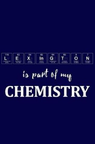 Cover of Lexington Is Part of My Chemistry