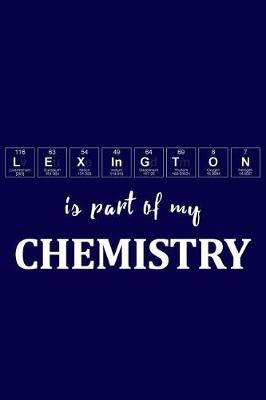 Book cover for Lexington Is Part of My Chemistry