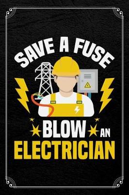 Book cover for Save A Fuse Blow An Electrician