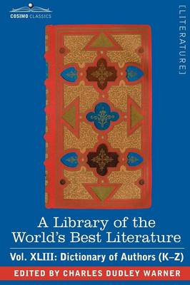 Book cover for A Library of the World's Best Literature - Ancient and Modern - Vol.XLIII (Forty-Five Volumes); Dictionary of Authors (K-Z)