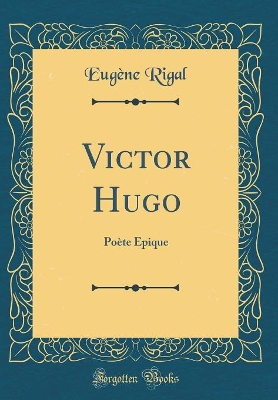 Book cover for Victor Hugo: Poète Épique (Classic Reprint)