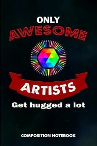 Cover of Only Awesome Artists Get Hugged a Lot