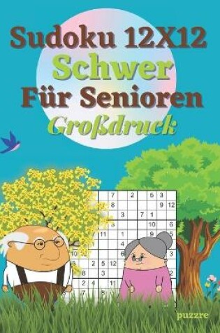 Cover of Sudoku 12x12 Schwer Für Senioren Großdruck