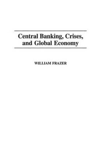 Cover of Central Banking, Crises, and Global Economy