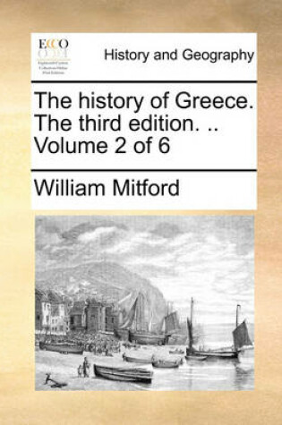 Cover of The history of Greece. The third edition. .. Volume 2 of 6
