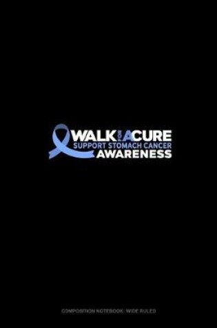 Cover of Walk For A Cure Support Stomach Cancer Awareness