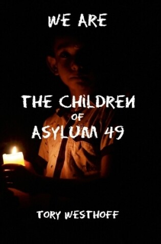 Cover of We Are The Children of Asylum 49