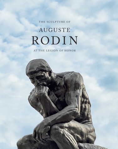 Book cover for The Sculpture of Auguste Rodin at the Legion of Honor