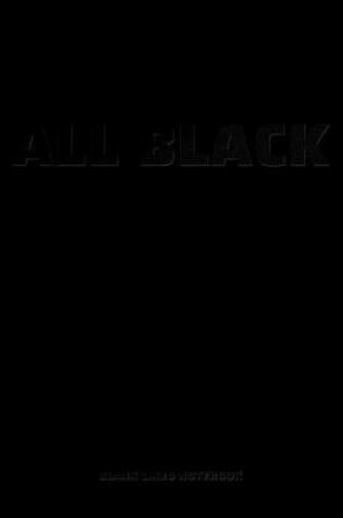 Cover of All Black - Blank Lined Notebook